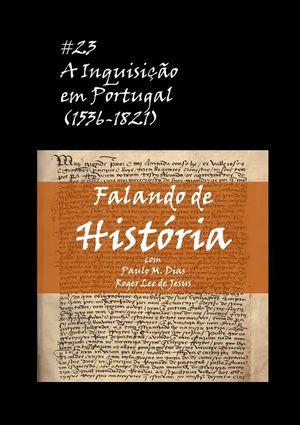A Inquisição em Portugal (1536-1821) [Falando de História Podcast #23]