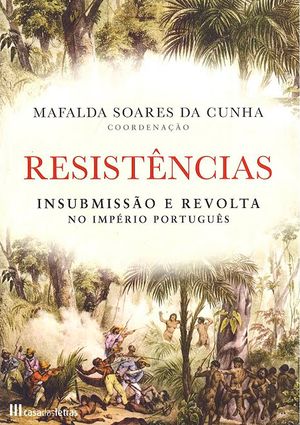 Resistências: Insubmissão e Revolta no Império Português